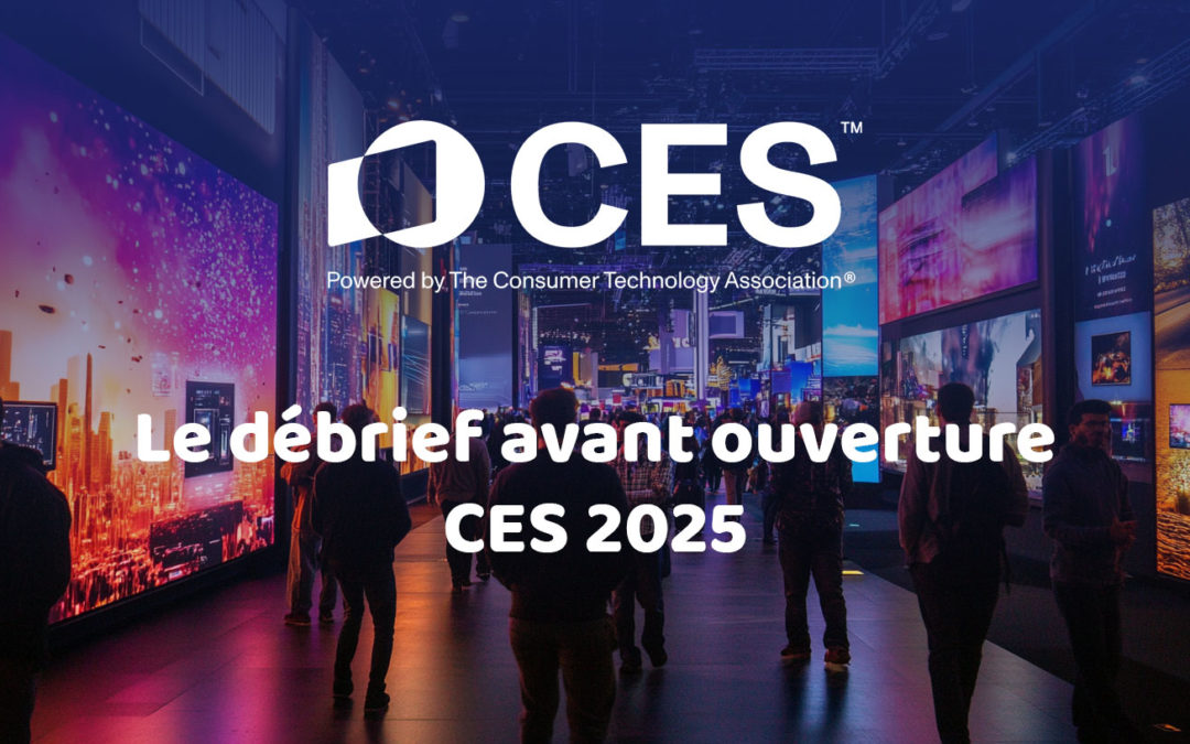 CES 2025  J-1  premiers ressentis, premier débrief